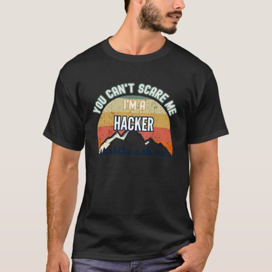 You Can t Scare Me I m A Hacker T-shirt (Voorkant)