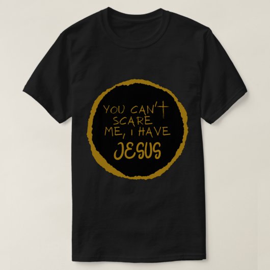 You Can_t Scare Me, Ik heb Jezus T-shirt (Design voorkant)