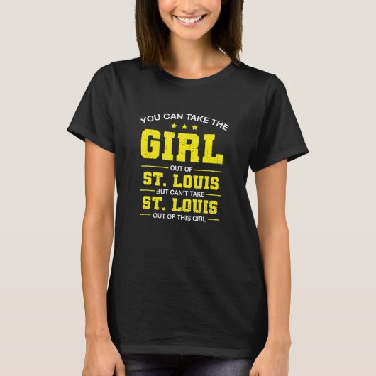You Can Take The Girl Out Of St Louis Girlfriend C T-shirt (Voorkant)