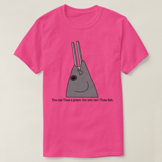 You can Tune a piano but you cant Tuna fish T-shirt (Design voorkant)