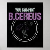 You Cannot B.cereus Microbiologist Microbiology  Poster (Voorkant)