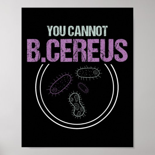 You Cannot B.cereus Microbiologist Microbiology  Poster (Voorkant)