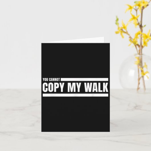 You Cannot Copy My Walk Motivational Graphic  Kaart (Gele Bloem)