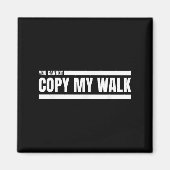 You Cannot Copy My Walk Motivational Graphic  Magneet (Voorkant)