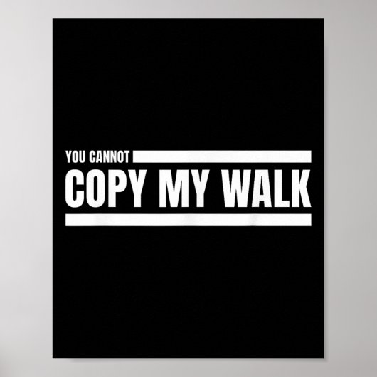 You Cannot Copy My Walk Motivational Graphic Poster (Voorkant)