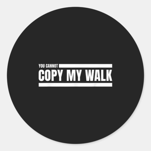 You Cannot Copy My Walk Motivational Graphic Ronde Sticker (Voorkant)