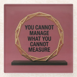 You Cannot Manage What You Cannot Measure Glazen Onderzetter