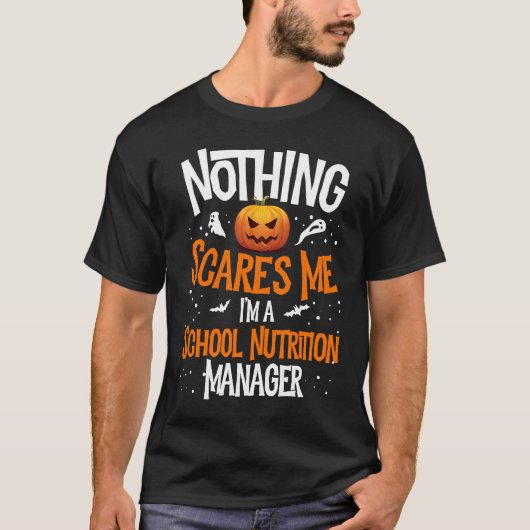 You Cannot Scare Me I'm A School Nutrition Manager T-shirt (Voorkant)