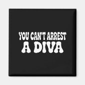 You Can't Arrest A Diva Funny  Magneet (Voorkant)