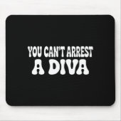 You Can't Arrest A Diva Funny  Muismat (Voorkant)