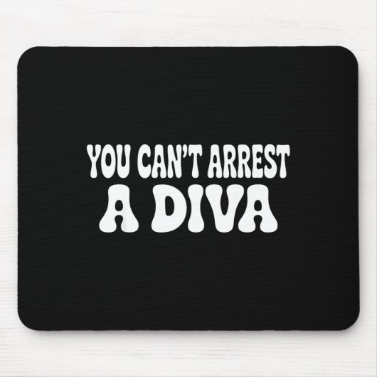 You Can't Arrest A Diva Funny  Muismat (Voorkant)
