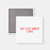 You Can't Arrest A Diva Funny Quote Women  Magneet (Voorkant / Achterkant)
