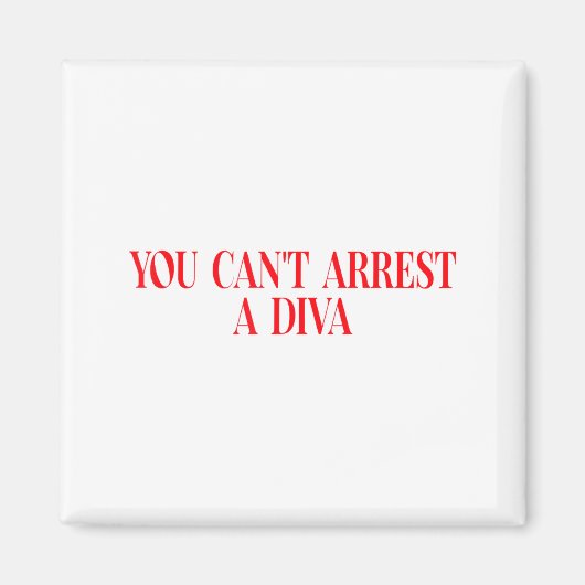 You Can't Arrest A Diva Funny Quote Women  Magneet (Voorkant)
