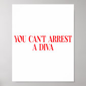 You Can't Arrest A Diva Funny Quote Women  Poster (Voorkant)