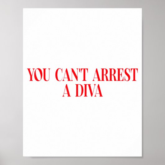 You Can't Arrest A Diva Funny Quote Women  Poster (Voorkant)