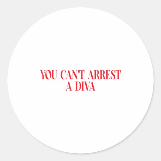 You Can't Arrest A Diva Funny Quote Women  Ronde Sticker (Voorkant)