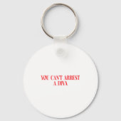 You Can't Arrest A Diva Funny Quote Women  Sleutelhanger (Voorkant)