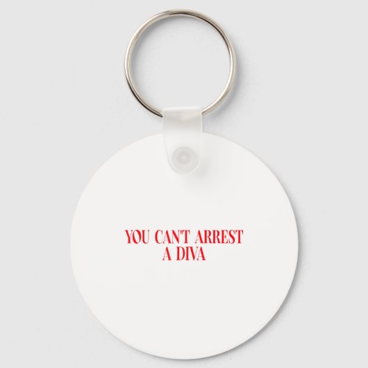 You Can't Arrest A Diva Funny Quote Women  Sleutelhanger (Voorkant)