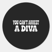 You Can't Arrest A Diva Funny Ronde Sticker (Voorkant)