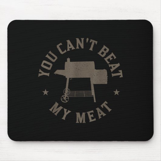 You Can't Beat My Meat Bbq Grilling Chef Funny Gri Muismat (Voorkant)