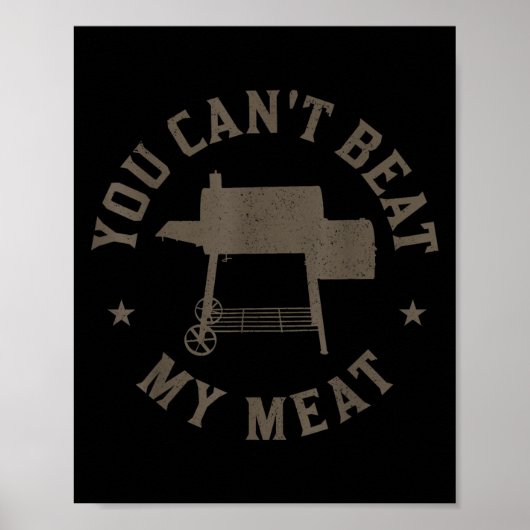 You Can't Beat My Meat Bbq Grilling Chef Funny Gri Poster (Voorkant)