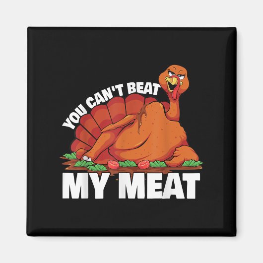 You Can't Beat My Meat Naughty Thanksgiving Turkey Magneet (Voorkant)