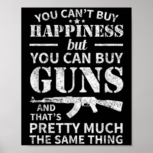 You Can't Buy Hapness But You Can Buy Guns  Poster (Voorkant)