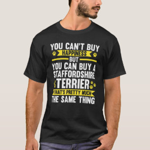 You Can't Buy Happiness But You Can Buy A Stafford T-shirt