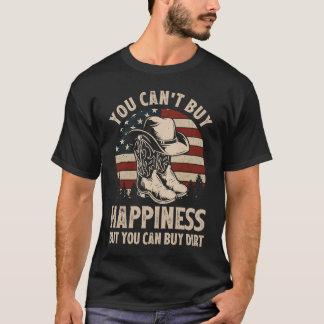 You Can't Buy Happiness But You Can Buy Dirt Cowgi T-shirt