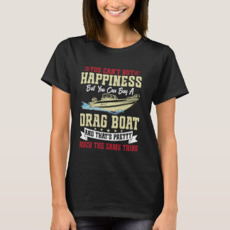 You Cant Buy Happiness For Drag Boat Racer T-shirt