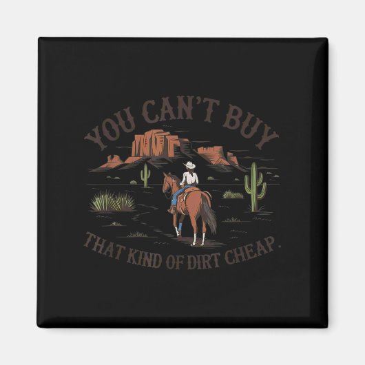 You Can't Buy That Kind Of Dirt  Magneet (Voorkant)