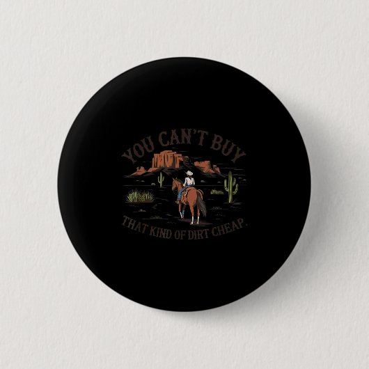 You Can't Buy That Kind Of Dirt  Ronde Button 5,7 Cm (Voorkant)
