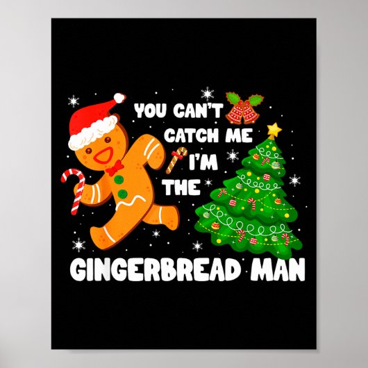You Can't Catch Me I'm The Gingerbread Man Funny C Poster (Voorkant)