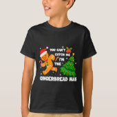 You Can't Catch Me I'm The Gingerbread Man Funny C T-shirt (Voorkant)
