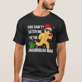 You Can't Catch Me I'm The Gingerbread Man Xmas Pa T-shirt (Voorkant)