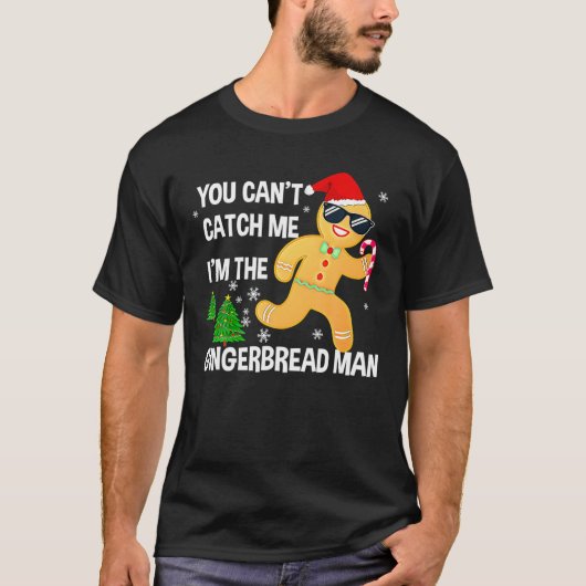 You Can't Catch Me I'm The Gingerbread Man Xmas Pa T-shirt (Voorkant)
