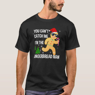 You Can't Catch Me I'm The Gingerbread Man Xmas Pa T-shirt