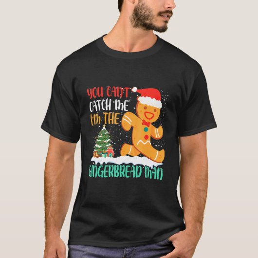 You Can't Catch Me I'm The Gingerbread Man Xmas Pa T-shirt (Voorkant)