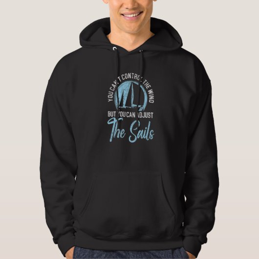 You Can't Control The Wind But You Can Adjust The Hoodie (Voorkant)