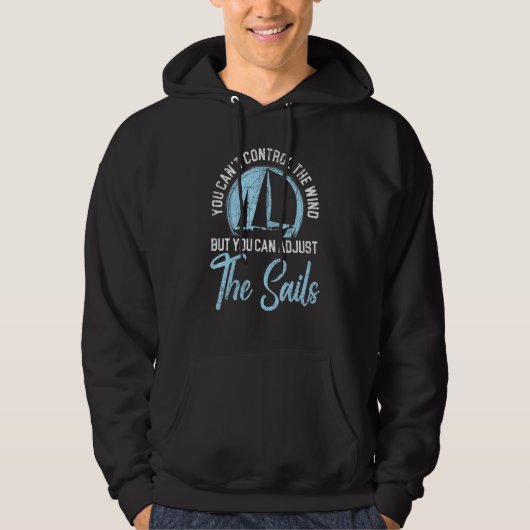 You Can't Control The Wind But You Can Adjust The  Hoodie (Voorkant)