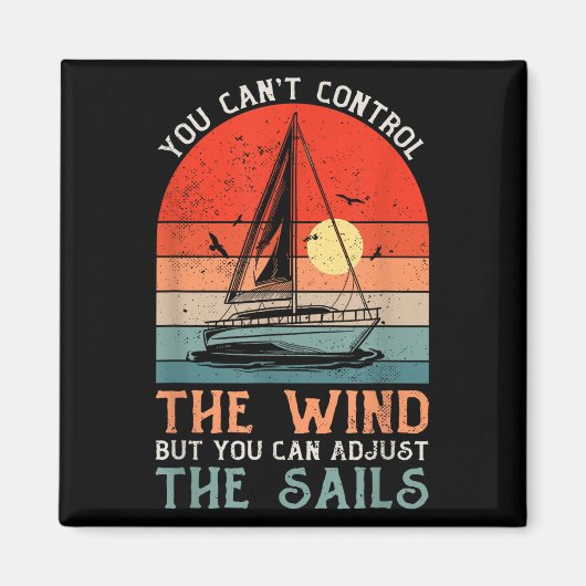 You Can't Control The Wind But You Can Adjust The  Magneet (Voorkant)