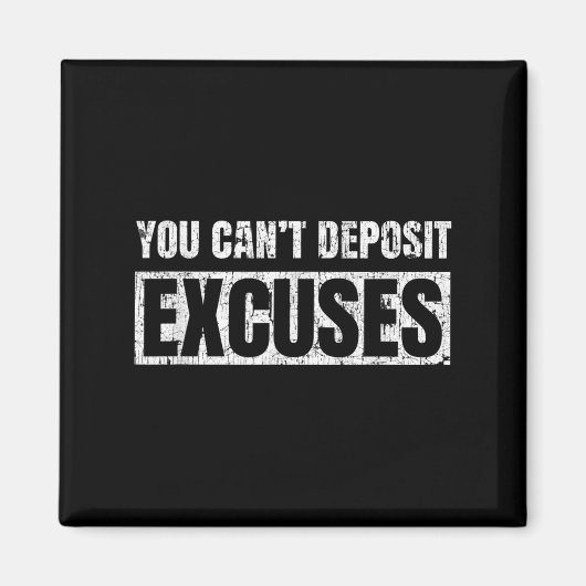 You Can't Desit Excuses Insrational Success Quote  Magneet (Voorkant)