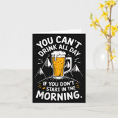 You Can't Drink All Day If You Don't Start In The  Kaart (Gele Bloem)