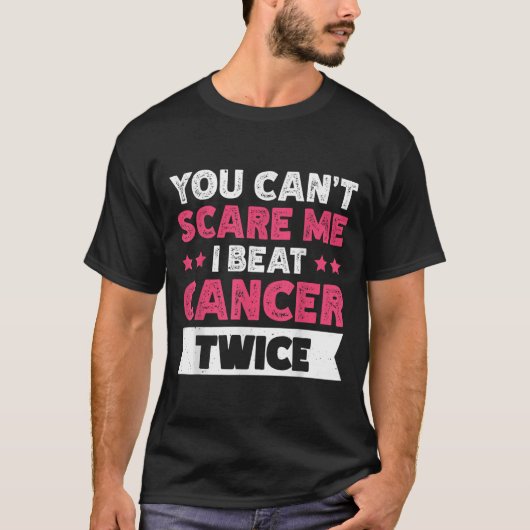 You Can't E Me I Beat Cancer Twice  T-shirt (Voorkant)