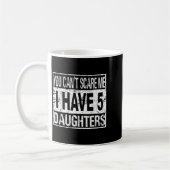 You Can't E Me I Have 5 Daughters  Koffiemok (Links)