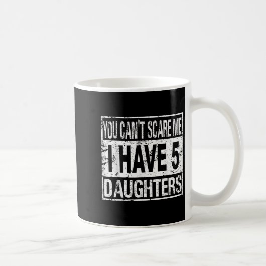 You Can't E Me I Have 5 Daughters  Koffiemok (Rechts)