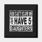 You Can't E Me I Have 5 Daughters  Magneet (Voorkant)