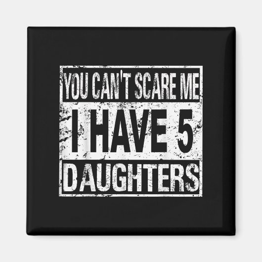 You Can't E Me I Have 5 Daughters  Magneet (Voorkant)