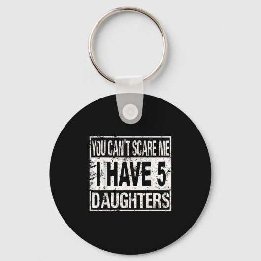 You Can't E Me I Have 5 Daughters Sleutelhanger (Voorkant)