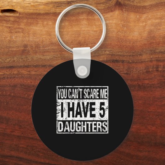 You Can't E Me I Have 5 Daughters  Sleutelhanger (Voorkant)